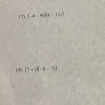 (-4-9i)(8-11i)
19) (7+i)(-8-7i)