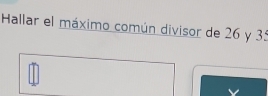 Hallar el máximo común divisor de 26 y 3 :