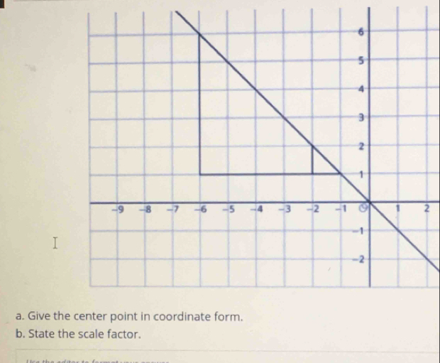 Give th 
b. State the scale factor.