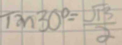 tan 30°= sqrt(13)/2 