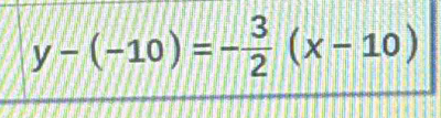 y-(-10)=- 3/2 (x-10)