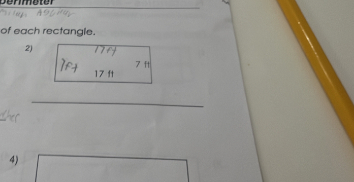 penmeter 
of each rectangle. 
2)
7 ft
17 ft
_ 
4)