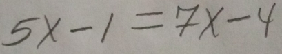 5x-1=7x-4