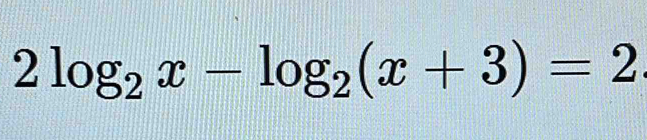 2log _2x-log _2(x+3)=2