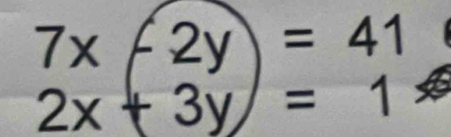 7x-2y)=41
2x+3y=1