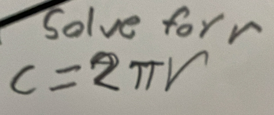 Solve forr
c=2π r