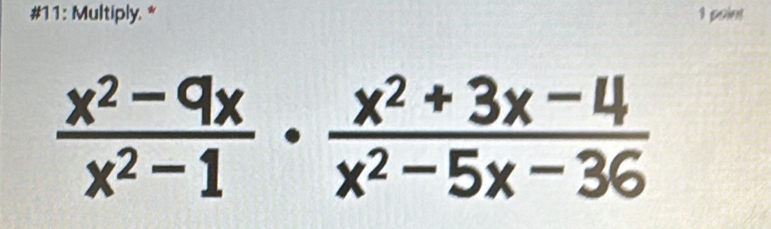 #11: Multiply. * 1 point