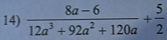  (8a-6)/12a^3+92a^2+120a + 5/2 