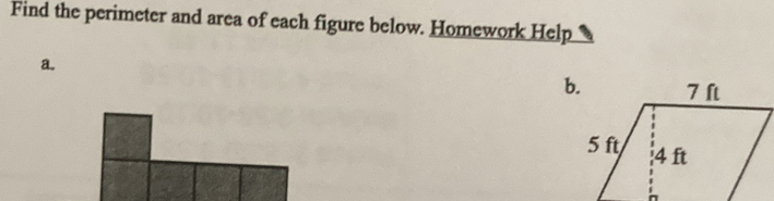 Find the perimeter and area of each figure below. Homework Help 
a.