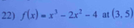 f(x)=x^3-2x^2-4 at (3,5)