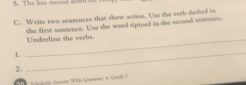 Solved: The bus moved down the bump C. Write two sentences that show ...