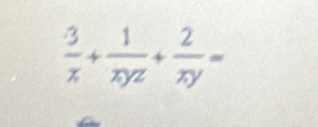  3/x + 1/xyz + 2/xy =