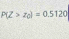 P(Z>z_0)=0.5120