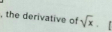 the derivative of sqrt(x)