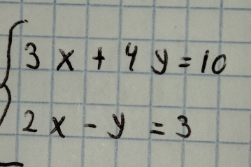 beginarrayl 3x+4y=10 2x-y=3endarray.