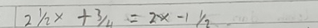 21/2x+3/4=2x-11/2