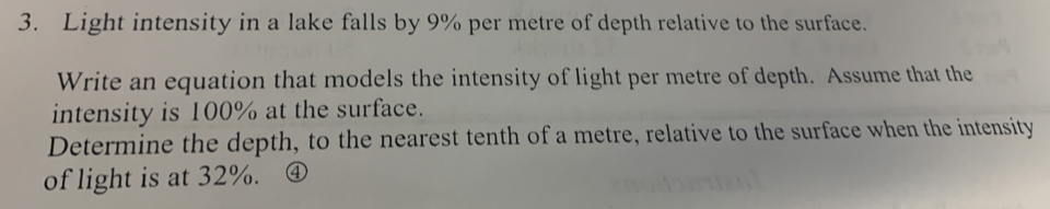 Solved: Light intensity in a lake falls by 9% per metre of depth ...