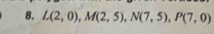 L(2,0), M(2,5), N(7,5), P(7,0)