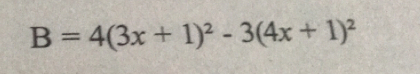 B=4(3x+1)^2-3(4x+1)^2