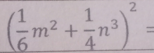 ( 1/6 m^2+ 1/4 n^3)^2=