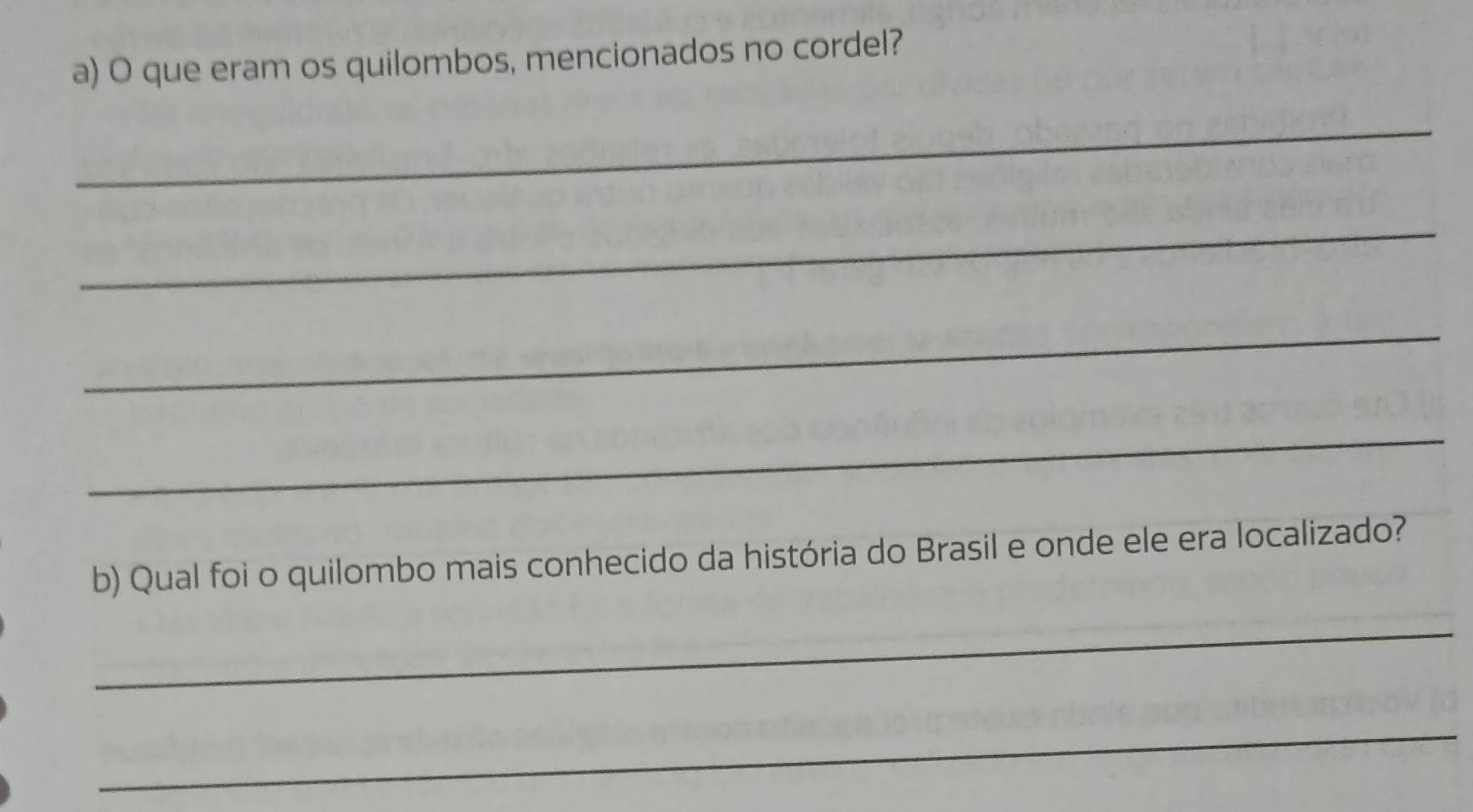 que eram os quilombos, mencionados no cordel? 
_ 
_ 
_ 
_ 
b) Qual foi o quilombo mais conhecido da história do Brasil e onde ele era localizado? 
_ 
_