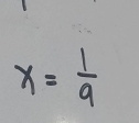 x= 1/9 