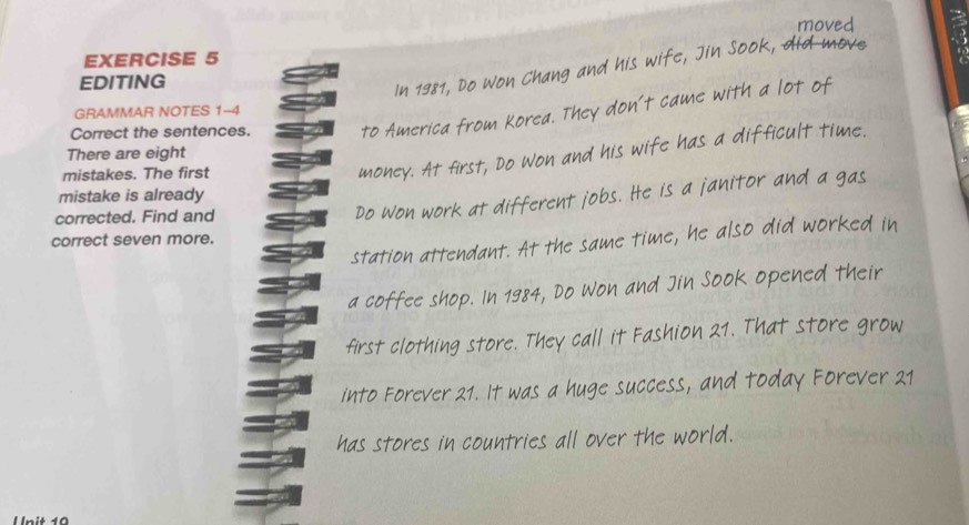 EDITING 
GRAMMAR NOTES 1-4 
Correct the sentences. 
There are eight 
mistakes. The first 
mistake is already 
corrected. Find and 
correct seven more.