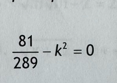  81/289 -k^2=0