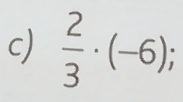  2/3 · (-6);