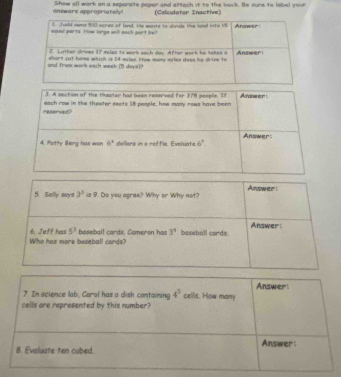 Show all work on a separate paper and attach it to the back. Be sure to label your
answers appropriately! (Calculator Inactive)