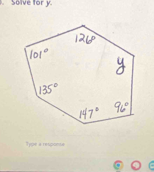 Solve for y. 
Type a response