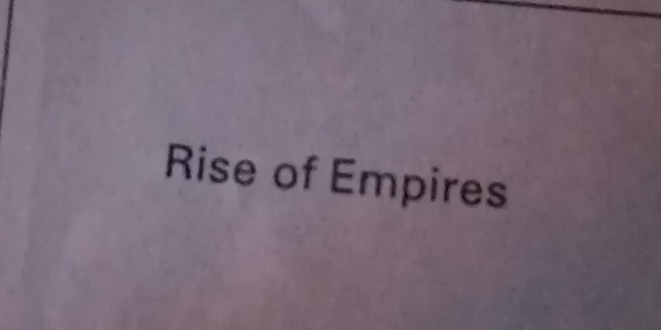 Rise of Empires