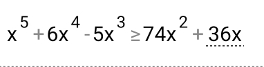 x^5+6x^4-5x^3≥ 74x^2+36x