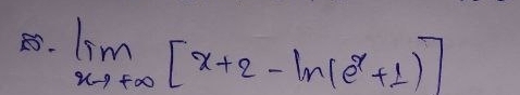 limlimits _xto +∈fty [x+2-ln (e^x+1)]