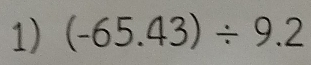 (-65.43)/ 9.2