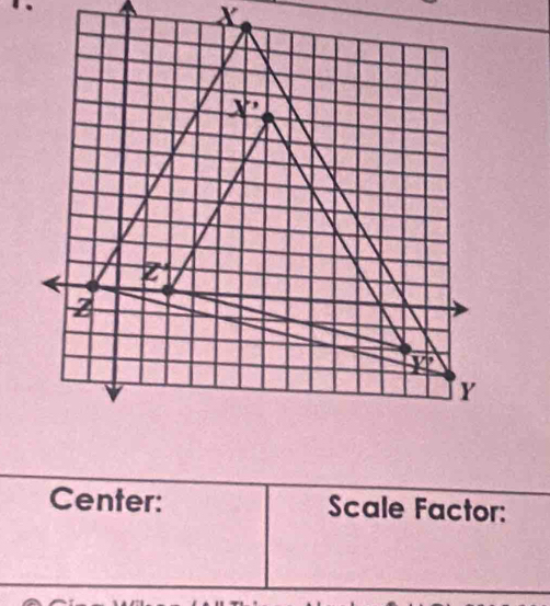 Center: Scale Factor: