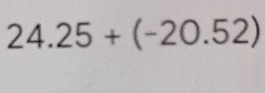 24.25+(-20.52)