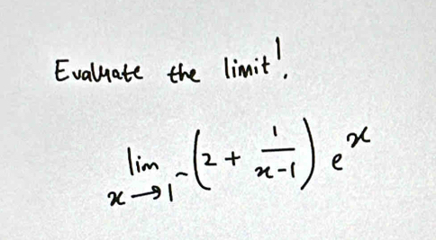 Evalyate the limit!
limlimits _xto 1^-(2+ 1/x-1 )e^x