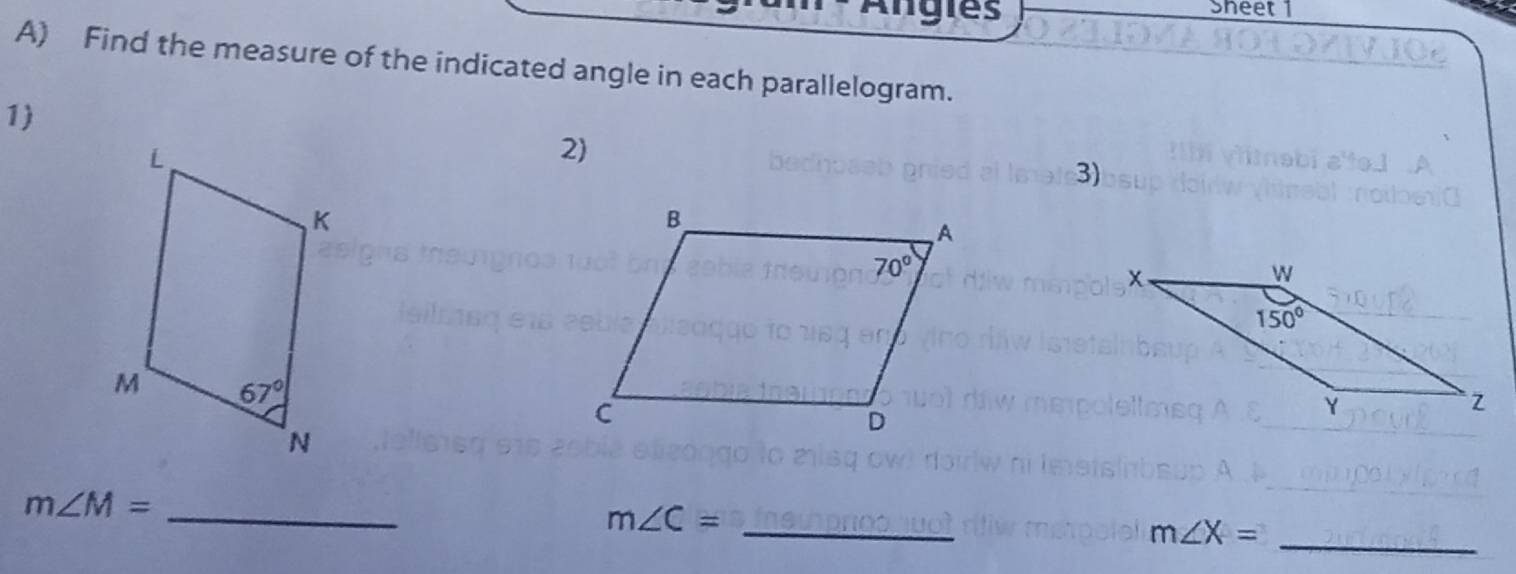 Ángies Sheet 1
A) Find the measure of the indicated angle in each parallelogram.
1)
2)
3)
_
m∠ M=
m∠ C= _
m∠ X= _