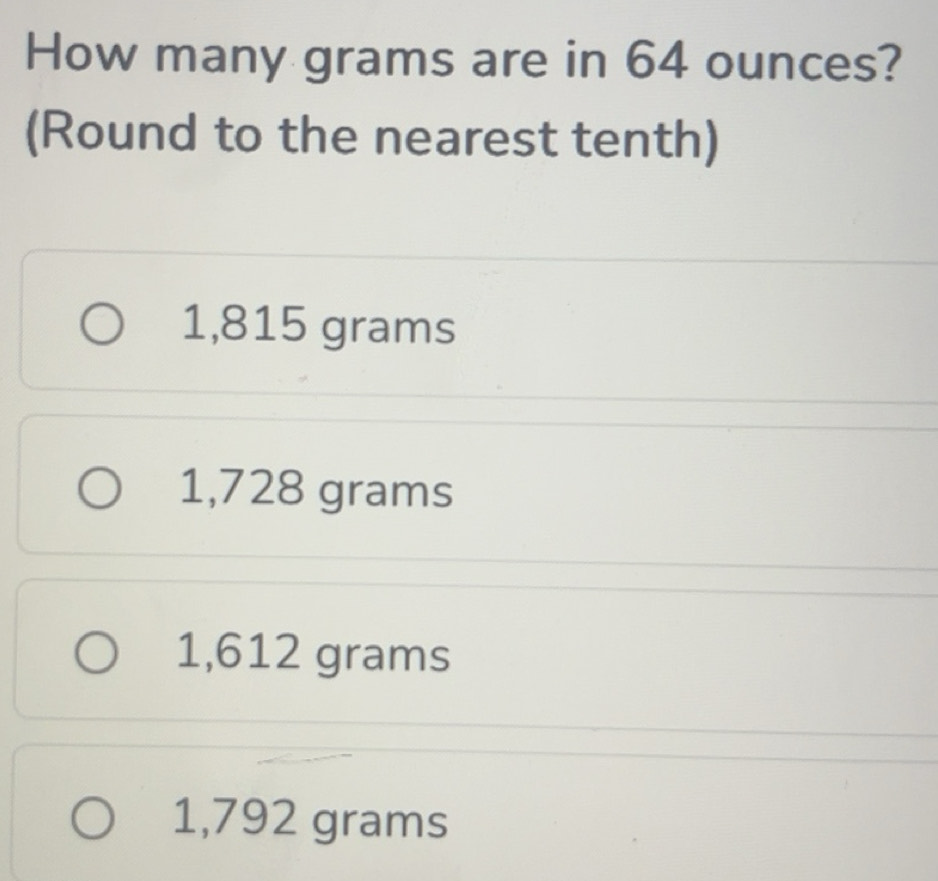 Solved: How many grams are in 64 ounces? (Round to the nearest tenth ...