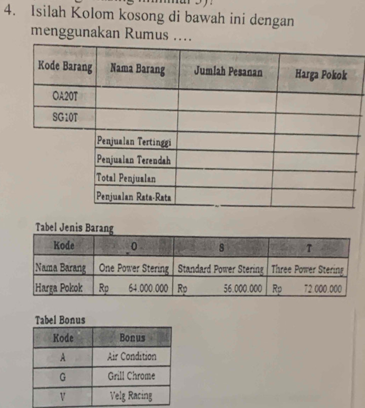 Isilah Kolom kosong di bawah ini dengan 
menggunakan Rumus .... 
Tabel Jeni