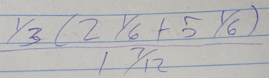  1/3 (frac 2frac 6+5frac 1/6)112