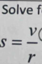 Solve f
s= v/r 