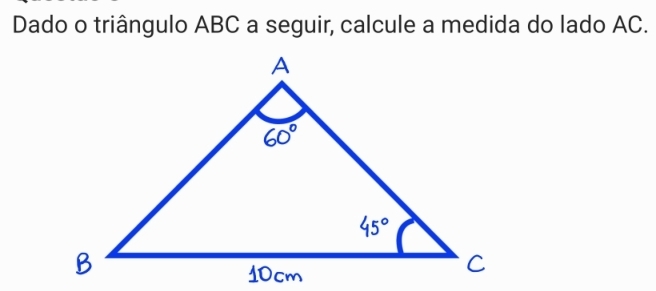 Dado o triângulo ABC a seguir, calcule a medida do lado AC.