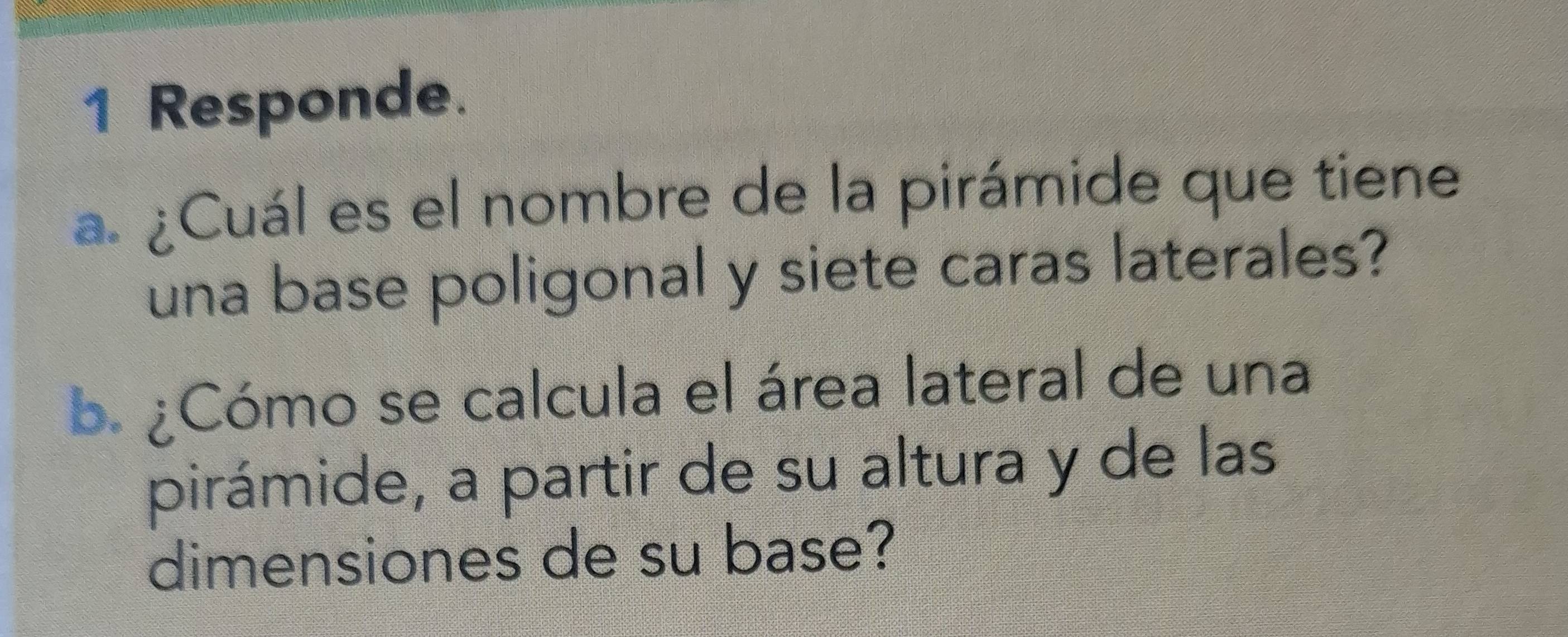 Resuelto:Responde. a. ¿Cuál es el nombre de la pirámide que tiene una ...