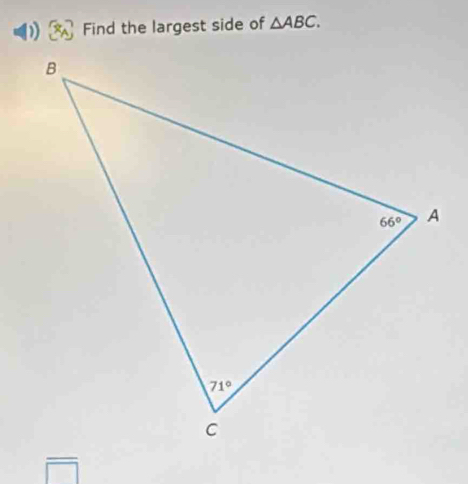 Find the largest side of △ ABC.