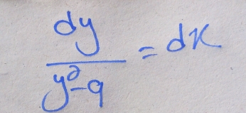  dy/y^2-9 =dx