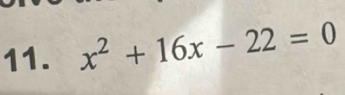 x^2+16x-22=0