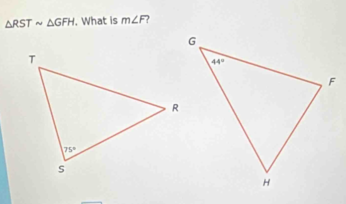 △ RSTsim △ GFH. What is m∠ F