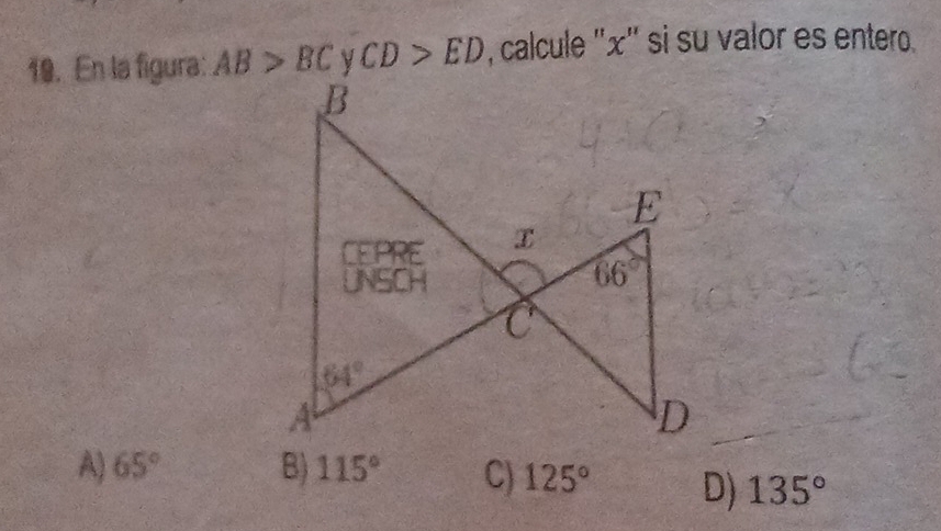 En la figura: AB>BC CD>ED , calcule ''x'' si su valor es entero.
A) 65° B) 115° C) 125° D) 135°